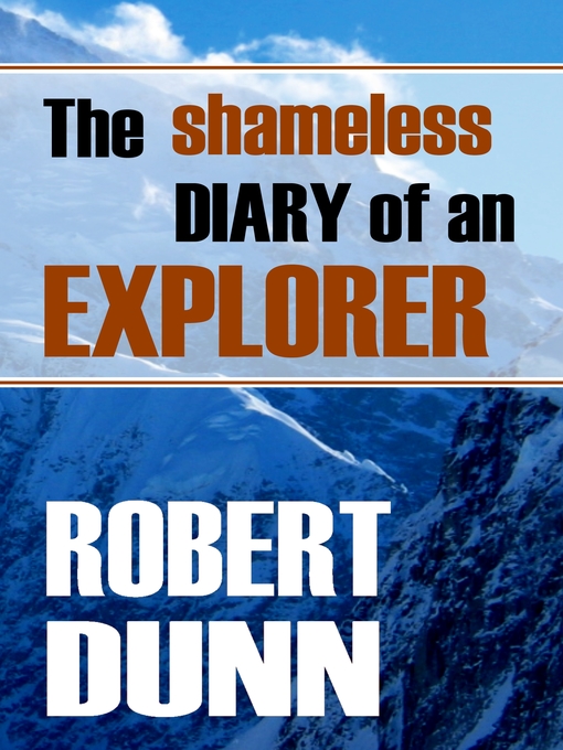 Title details for The Shameless Diary of an Explorer by Robert Dunn - Available